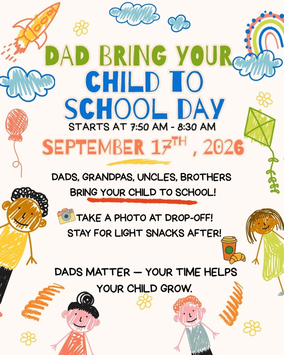 a flyer inviting calling all Dads and male figured to take their child to school September 17th. They. can take a picture and light refreshments will be offered 